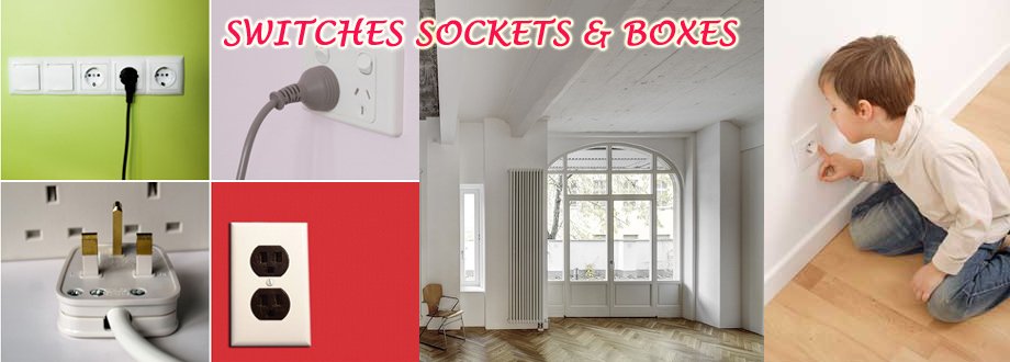 SWITCHES, SOCKETS & BOXES